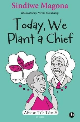 Cover of Today we plant a chief