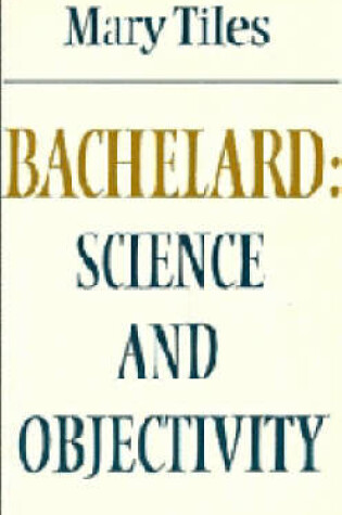 Cover of Bachelard: Science and Objectivity