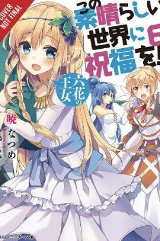 Cover of Konosuba: God's Blessing on This Wonderful World!, Vol. 6 (light novel)