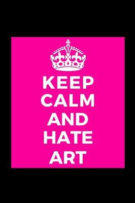 Book cover for Keep Calm and Hate Art