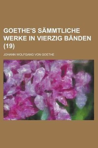 Cover of Goethe's Sammtliche Werke in Vierzig Banden (19 )