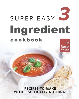 Book cover for Super Easy 3 Ingredient Cookbook