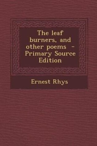 Cover of The Leaf Burners, and Other Poems