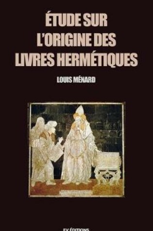 Cover of Etude sur l'origine des livres Hermetiques