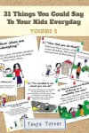 Book cover for 31 Things You Could Say To Your Kids Everyday