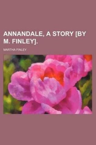 Cover of Annandale, a Story [By M. Finley].
