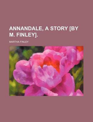 Book cover for Annandale, a Story [By M. Finley].