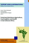 Book cover for Fostering Subsistence Agriculture, Food Supplies and Health in Sub-saharan Africa