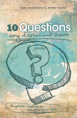 Book cover for 10 Questions Every Christian Must Answer