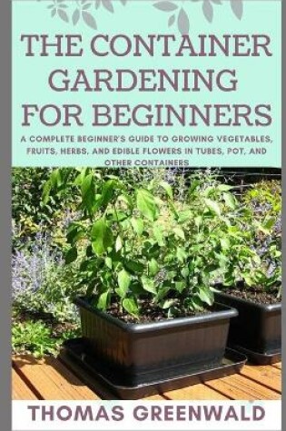 Cover of The Container Gardening for Beginners