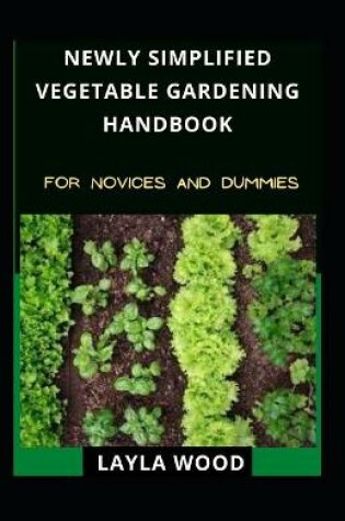 Cover of Newly Simplified Vegetable Gardening Handbook For Novices And Dummies