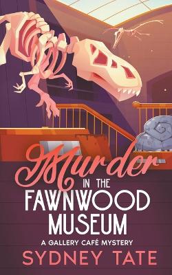 Book cover for Murder in the Fawnwood Museum