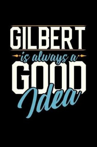 Cover of Gilbert Is Always a Good Idea