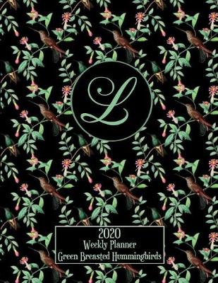 Book cover for 2020 Weekly Planner - Green Breasted Hummingbirds - Personalized Letter L - 14 Month Large Print