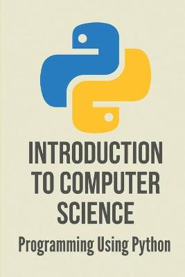 Cover of Introduction To Computer Science