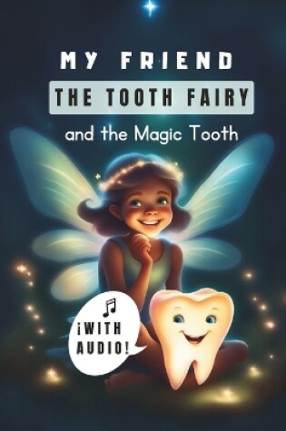 Cover of My Friend The Tooth Fairy and The Magic Tooth