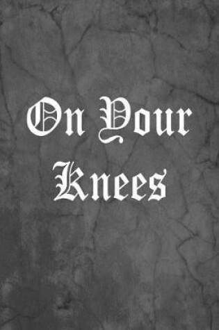 Cover of On Your Knees