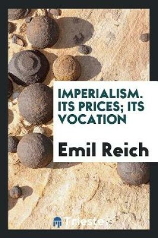 Cover of Imperialism. Its Prices; Its Vocation