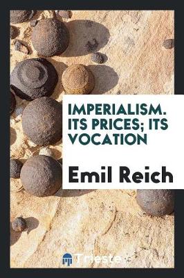 Book cover for Imperialism. Its Prices; Its Vocation