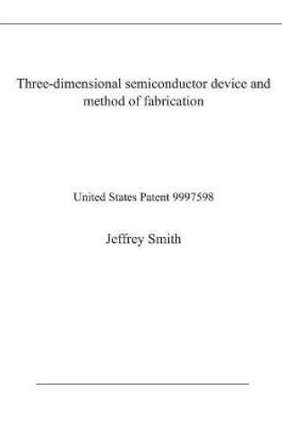 Cover of Three-dimensional semiconductor device and method of fabrication