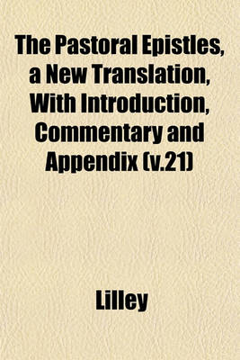 Book cover for The Pastoral Epistles, a New Translation, with Introduction, Commentary and Appendix (V.21)