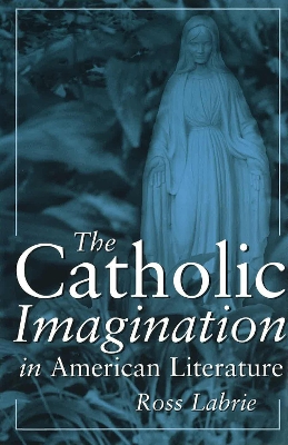 Book cover for The Catholic Imagination in American Literature