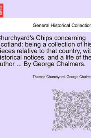 Cover of Churchyard's Chips Concerning Scotland