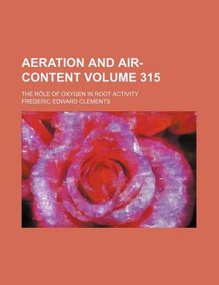 Book cover for Aeration and Air-Content Volume 315; The Role of Oxygen in Root Activity