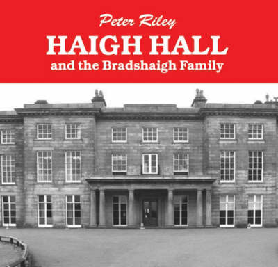 Book cover for Haigh Hall and the Bradshaigh Family