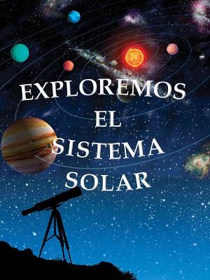 Book cover for Exploremos El Sistema Solar