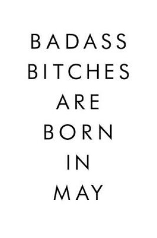 Cover of Badass Bitches Are Born In May