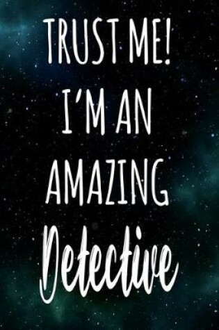 Cover of Trust Me! I'm An Amazing Detective