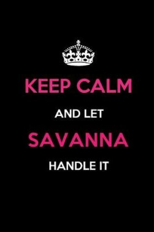 Cover of Keep Calm and Let Savanna Handle It