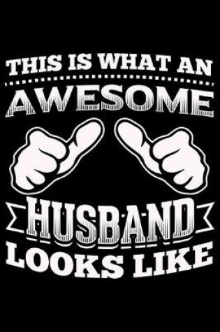 Cover of This Is What An Awesome Husband Looks Like