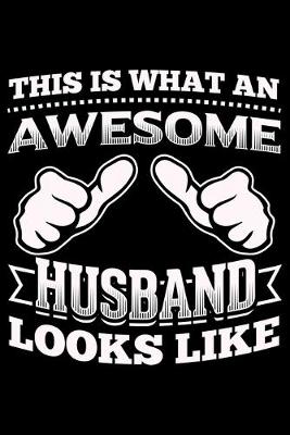 Book cover for This Is What An Awesome Husband Looks Like