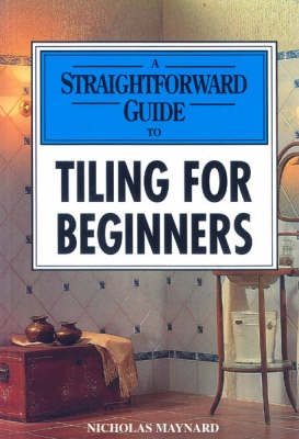 Book cover for A Straightforward Guide To Tiling For Beginners