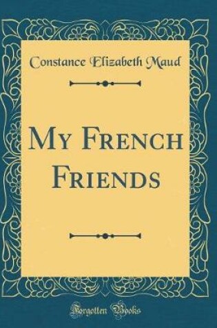 Cover of My French Friends (Classic Reprint)