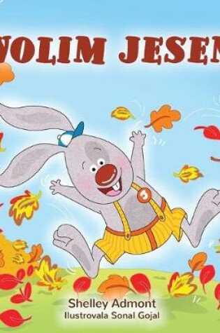 Cover of I Love Autumn (Serbian Book for Children - Latin alphabet)