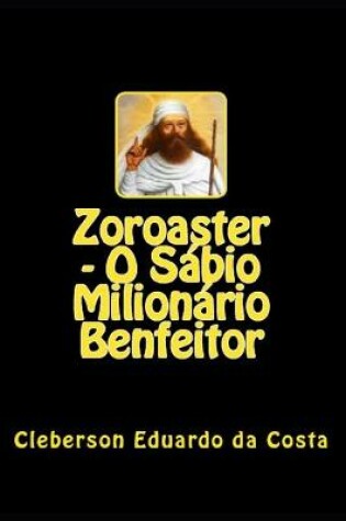 Cover of Zoroaster - O Sabio Milionario Benfeitor