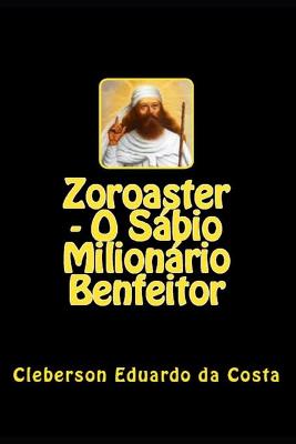 Book cover for Zoroaster - O Sabio Milionario Benfeitor