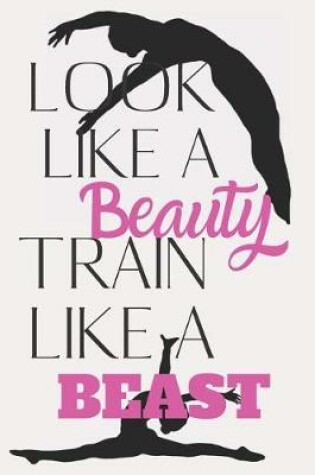 Cover of Look Like a Beauty Train Like A Beast