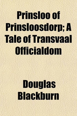 Book cover for Prinsloo of Prinsloosdorp; A Tale of Transvaal Officialdom