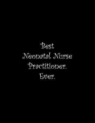 Book cover for Best Neonatal Nurse Practitioner. Ever