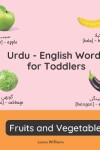 Book cover for Urdu - English Words for Toddlers - Fruits and Vegetables