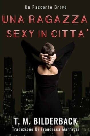 Cover of Una Ragazza Sexy In Citt� - Un Racconto Breve