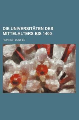 Cover of Die Universitaten Des Mittelalters Bis 1400
