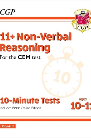 Cover of 11+ CEM 10-Minute Tests: Non-Verbal Reasoning - Ages 10-11 Book 2 (with Online Edition)