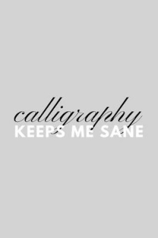 Cover of Calligraphy Keeps Me Sane