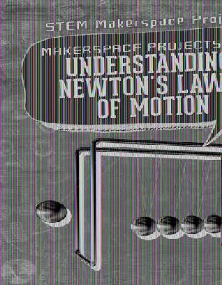 Book cover for Makerspace Projects for Understanding Newton's Laws of Motion