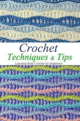 Cover of Crochet Techniques & Tips